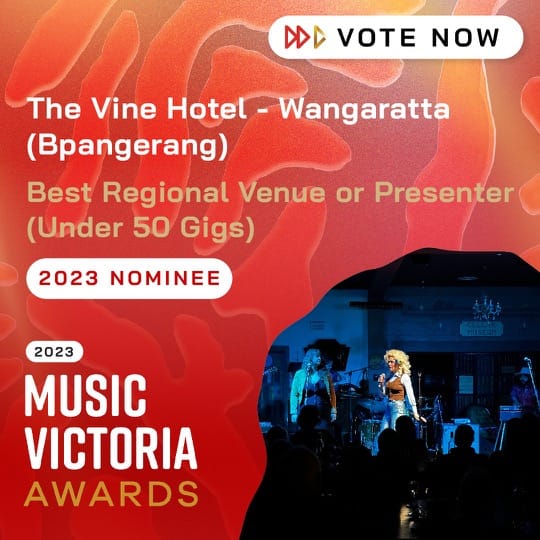 Best Regional Venue or Presenter (Under 50 Gigs) 2023 Nominee The Vine Hotel - Wangaratta (Bpangerang)